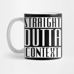 Straight Outta Context Mug